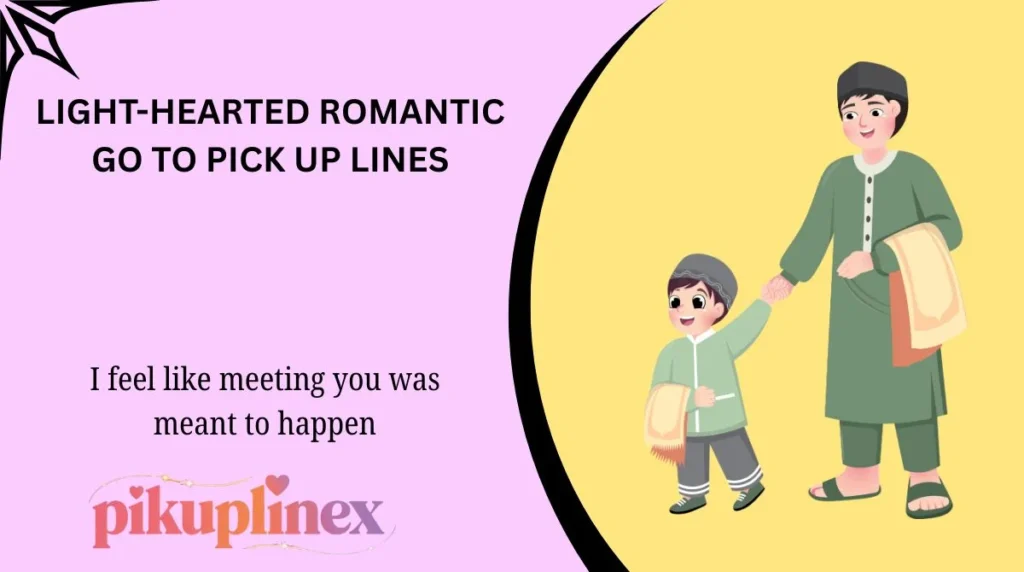 Light-Hearted Romantic Go To Pick Up Lines