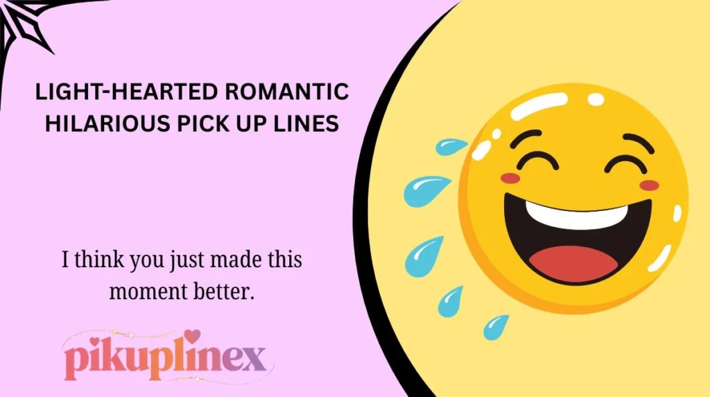 Light-Hearted Romantic Hilarious Pick Up Lines