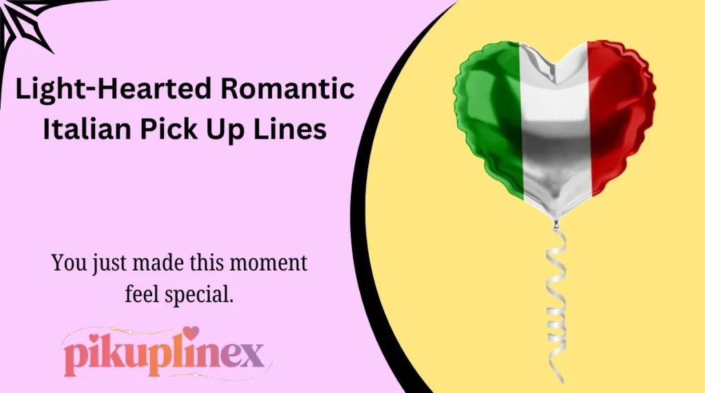 Light-Hearted Romantic Italian Pick Up Lines