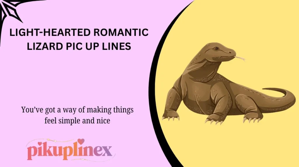 Light-Hearted Romantic Lizard Pic Up Lines