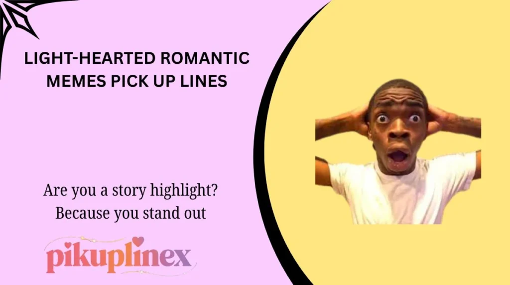 Light-Hearted Romantic Memes Pick Up Lines