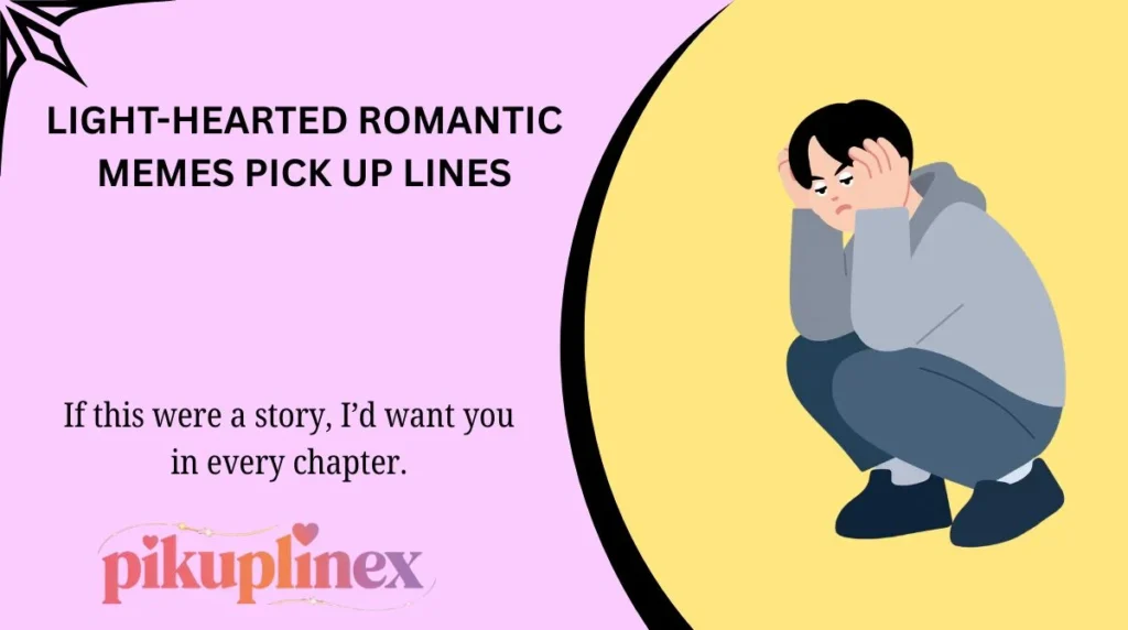 Light-hearted romantic memes pick up lines