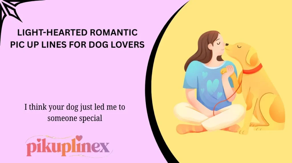 Light-hearted romantic pic up lines for dog lovers