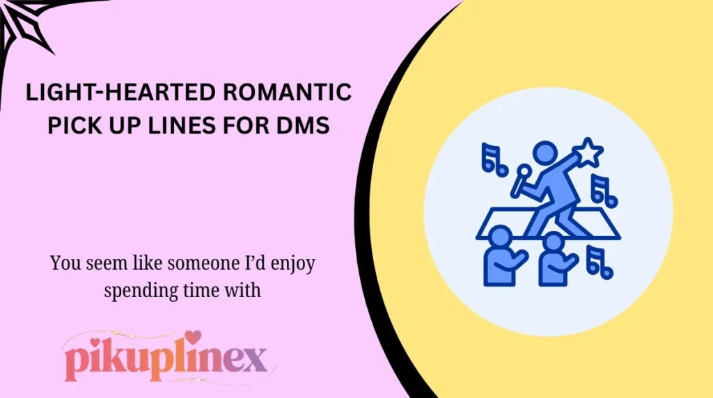 Light-Hearted Romantic Pick Up Lines for DMs