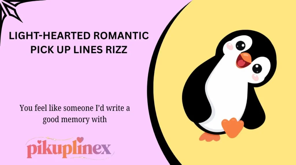 Light-Hearted Romantic Pick Up Lines Rizz