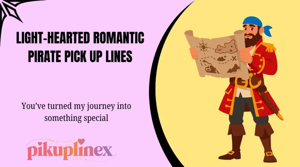 Light-Hearted Romantic Pirate Pick Up Lines