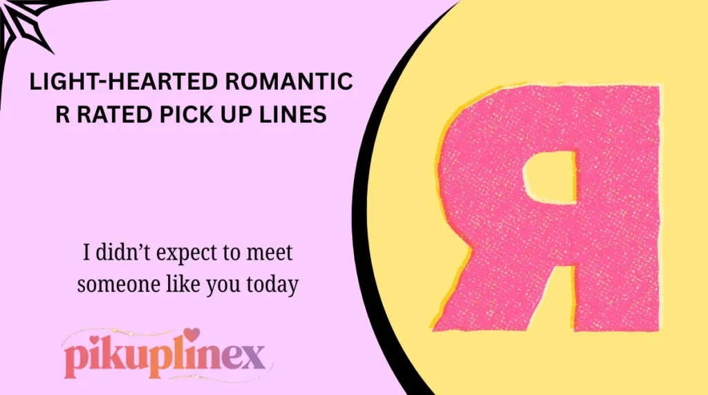 Light-Hearted Romantic R Rated Pick Up Lines