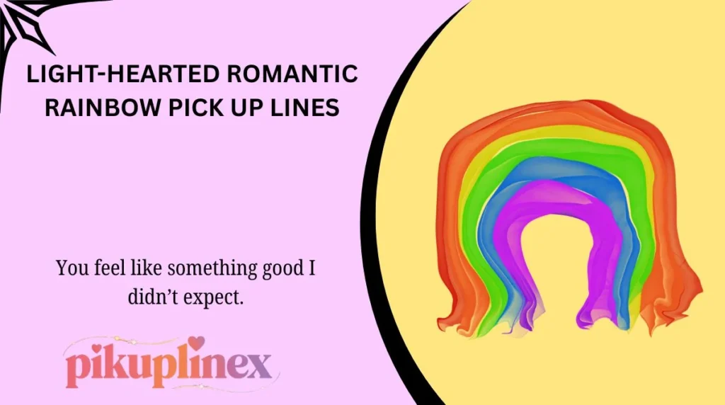Light-Hearted Romantic Rainbow Pick Up Lines