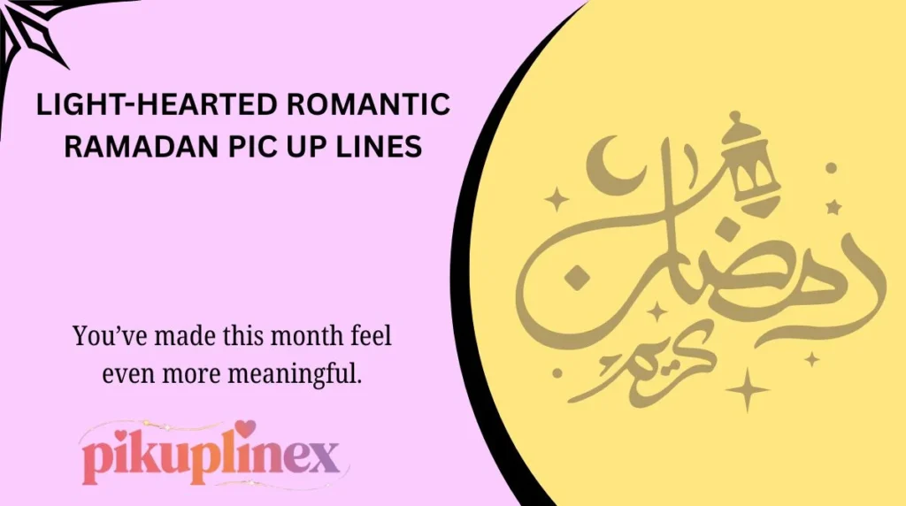 Light-Hearted Romantic Ramadan Pic Up Lines