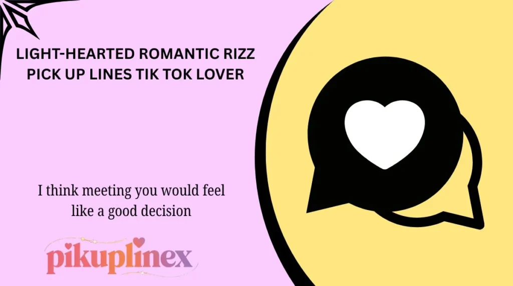 Light-hearted romantic rizz pick up lines tik tok lover