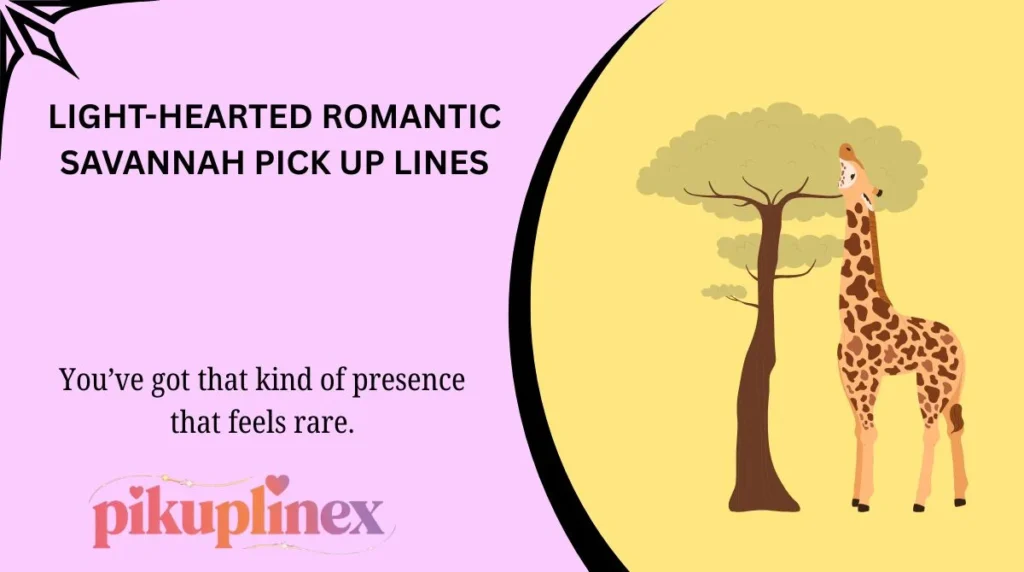 Light-Hearted Romantic Savannah Pick Up Lines