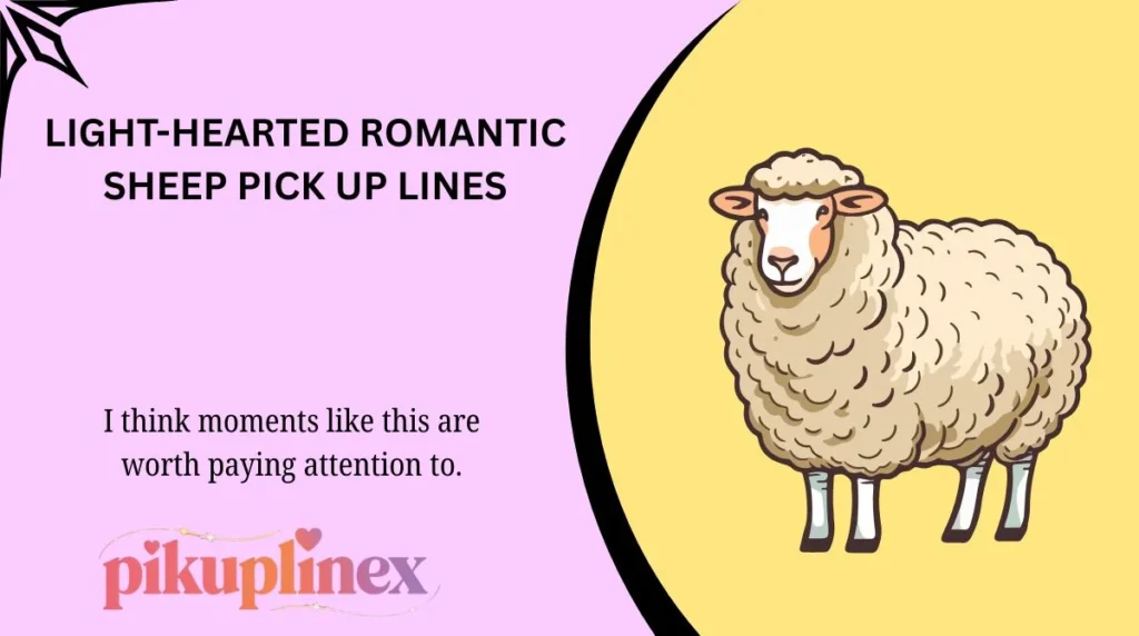 Light-Hearted Romantic Sheep Pick Up Lines