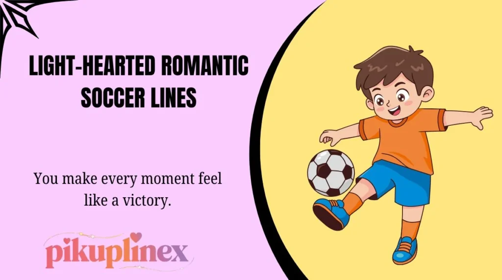 Light-Hearted Romantic Soccer Lines