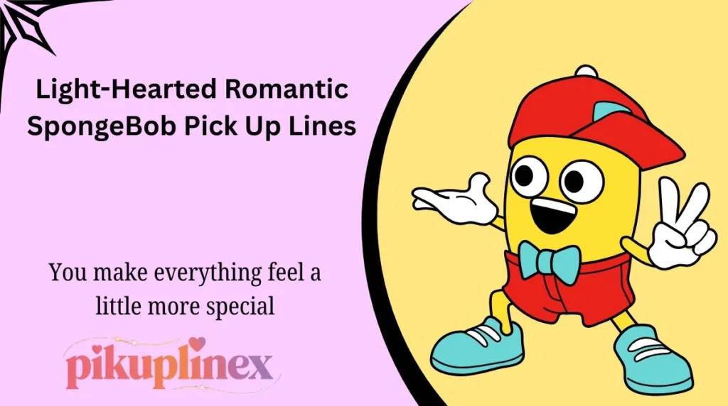 Light-Hearted Romantic SpongeBob Pick Up Lines