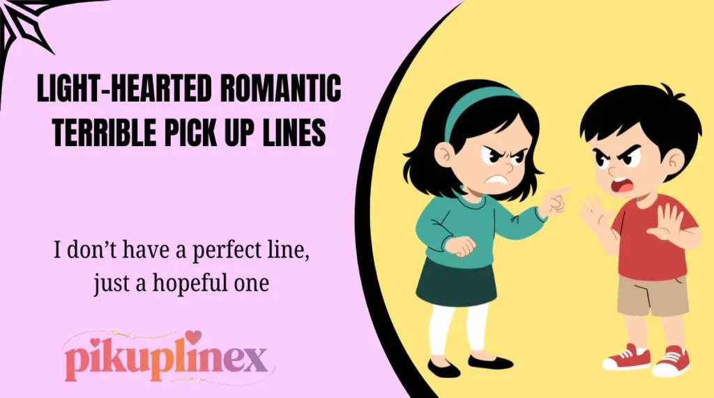 Light-Hearted Romantic Terrible Pick Up Lines