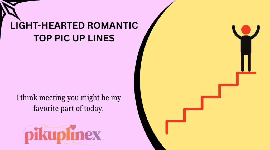 Light-Hearted Romantic Top Pic Up Lines