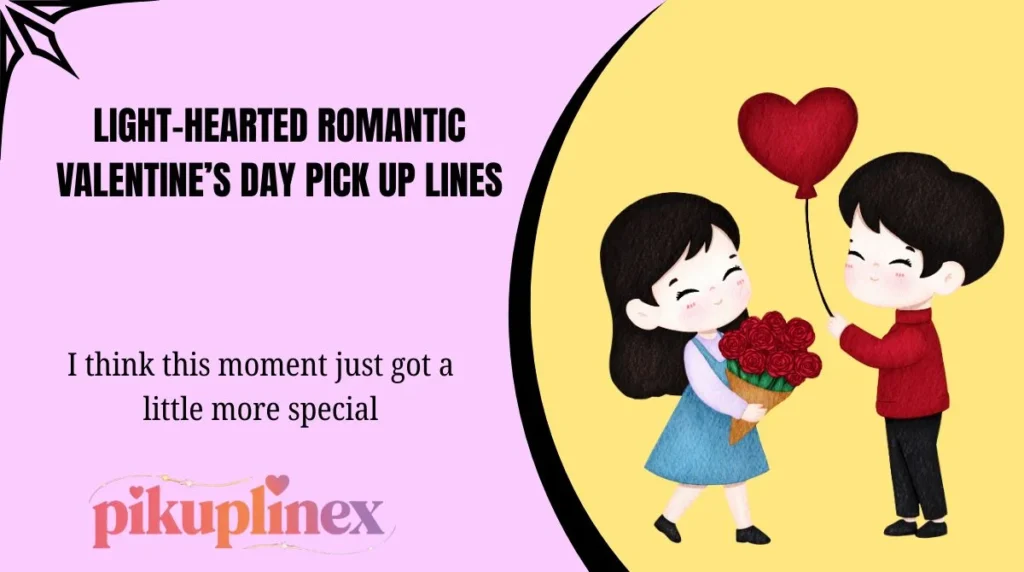 Light-Hearted Romantic Valentine’s Day Pick Up Lines