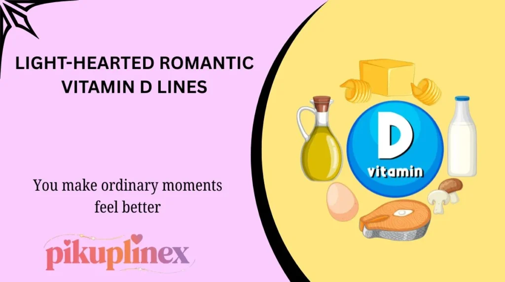 Light-Hearted Romantic Vitamin D Lines