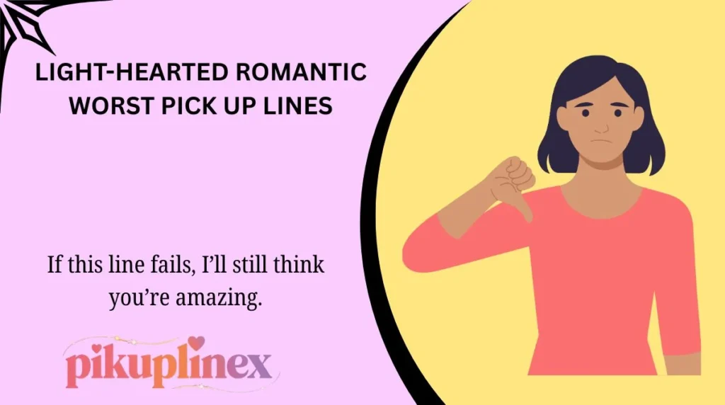 Light-Hearted Romantic Worst Pick Up Lines