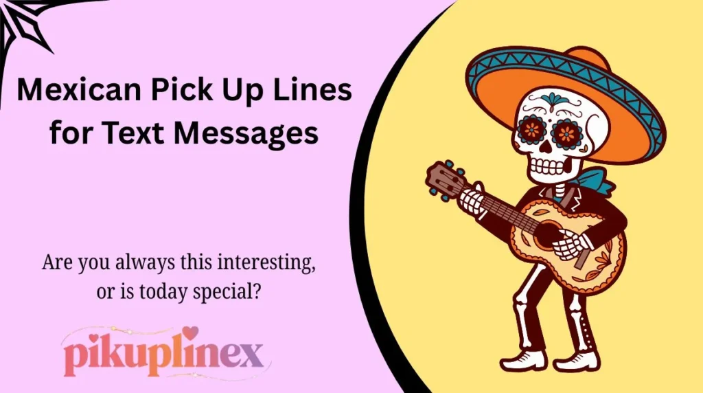 Mexican Pick Up Lines for Text Messages