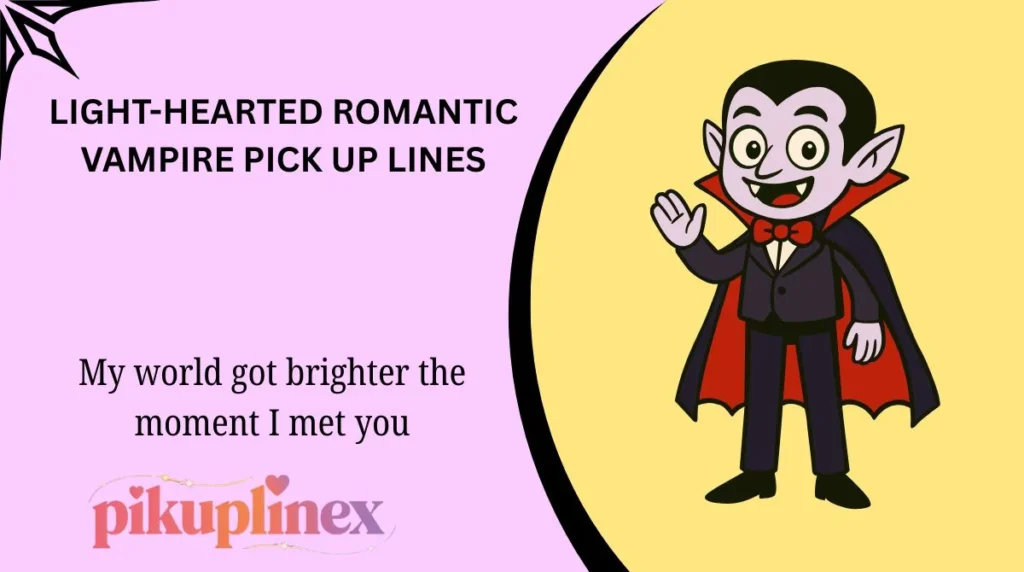 Light-Hearted Romantic Vampire Pick Up Lines