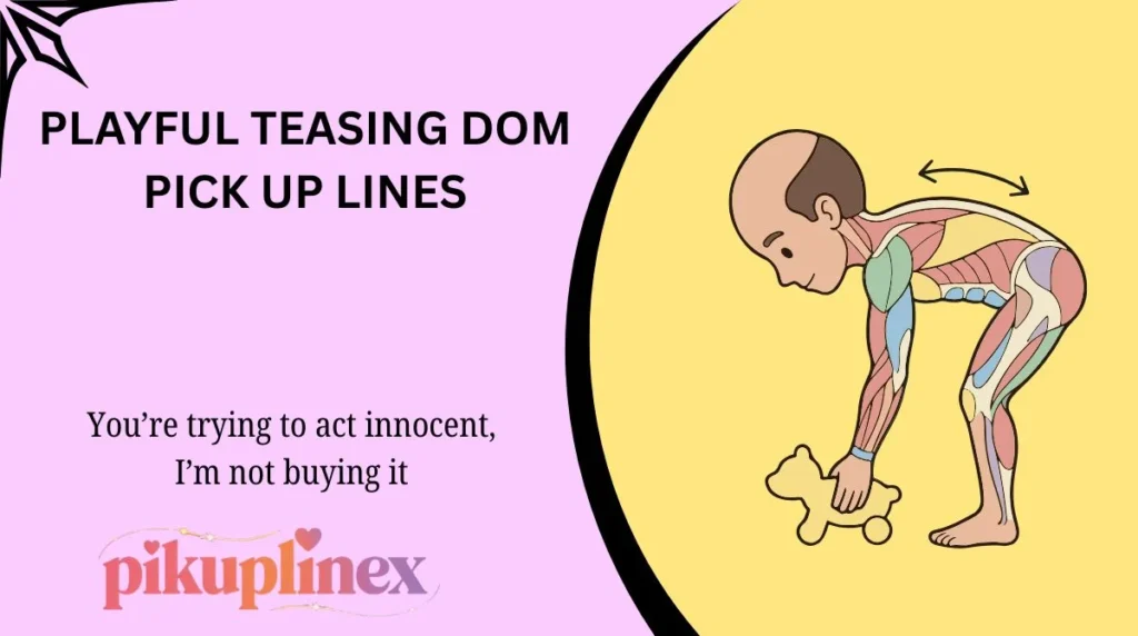 Playful Teasing Dom Pick Up Lines
