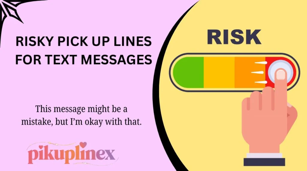 Risky Pick Up Lines for Text Messages