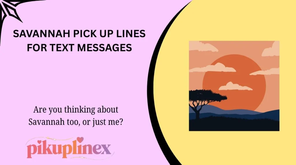 Savannah Pick Up Lines for Text Messages