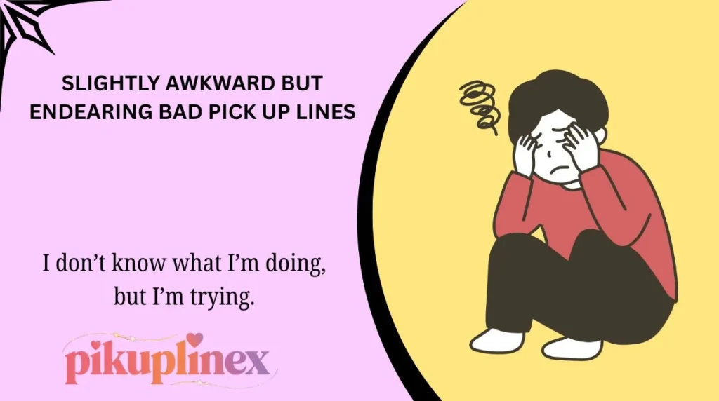 Slightly Awkward but Endearing Bad Pick Up Lines