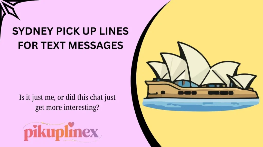 Sydney Pick Up Lines for Text Messages