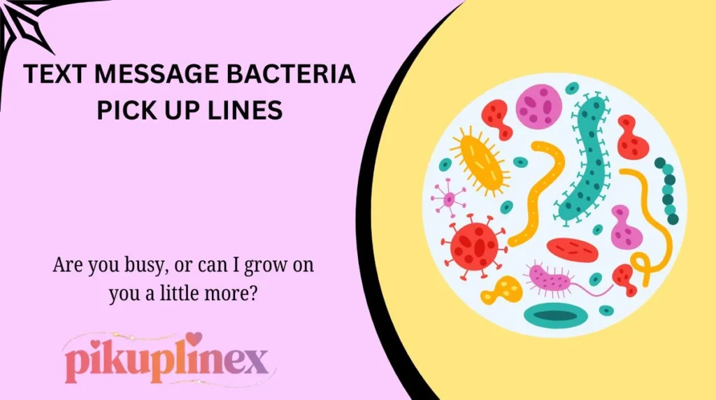 Text Message Bacteria Pick Up Lines
