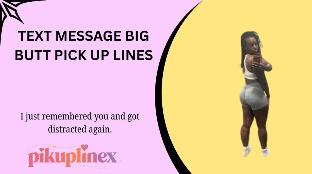 Text Message Big Butt Pick Up Lines