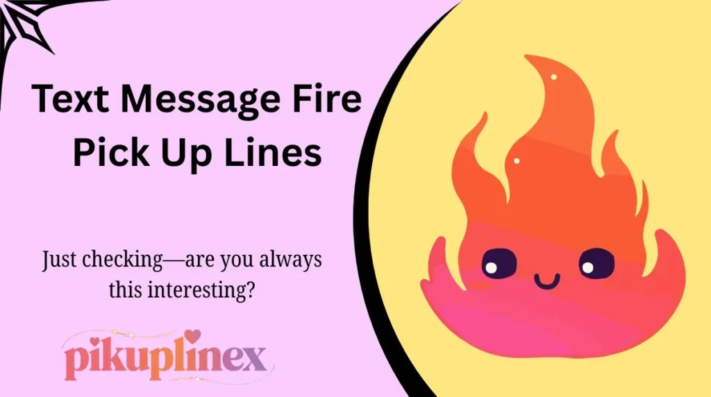 Text Message Fire Pick Up Lines