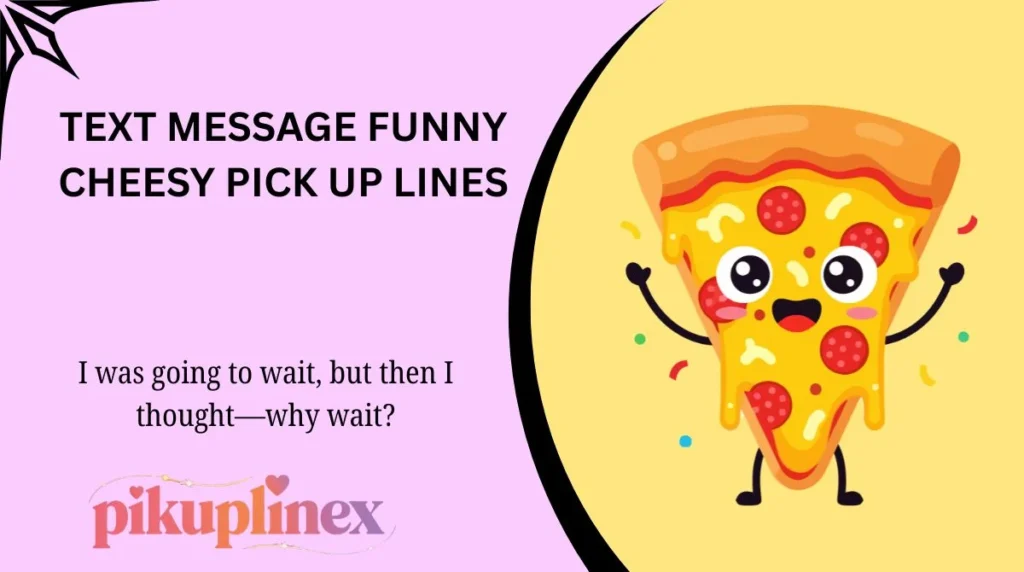 Text Message Funny Cheesy Pick Up Lines