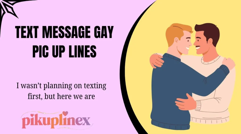 Text Message Gay Pic Up Lines