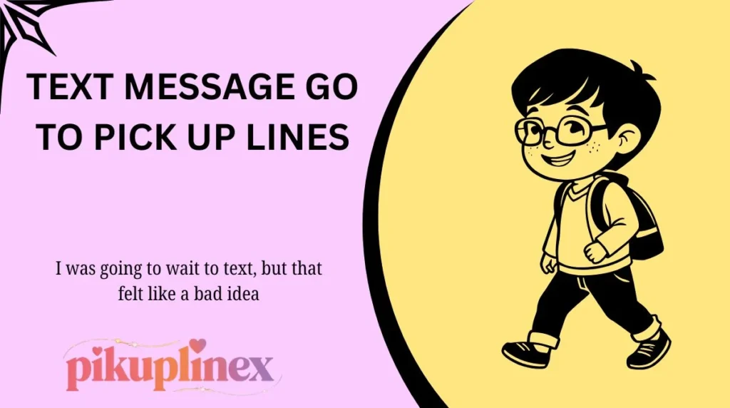 Text Message Go To Pick Up Lines