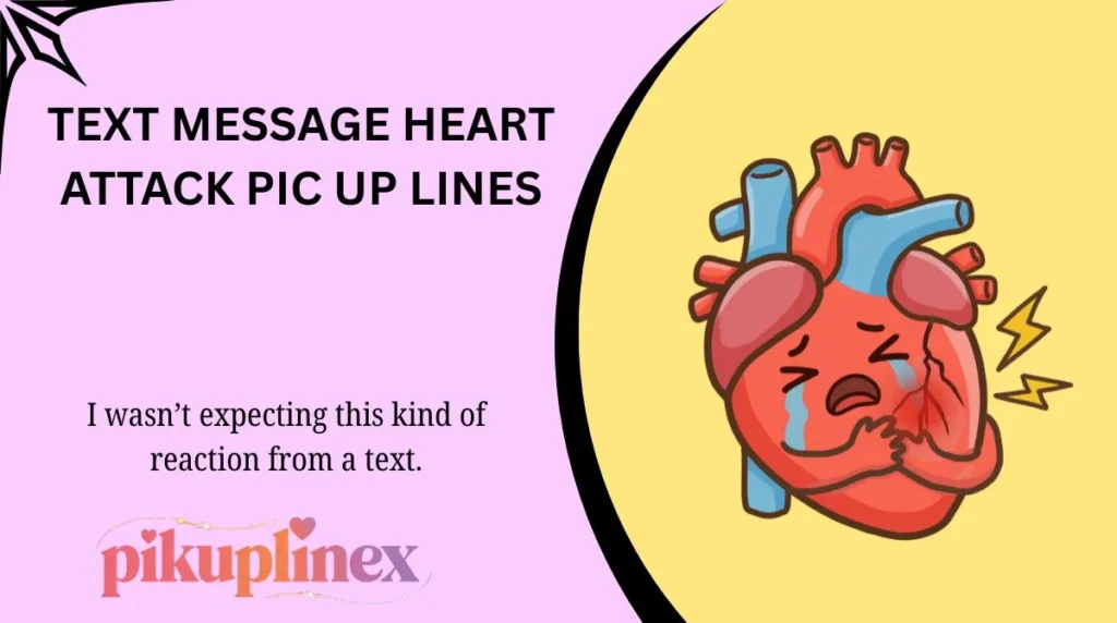 Text Message Heart Attack Pic Up Lines