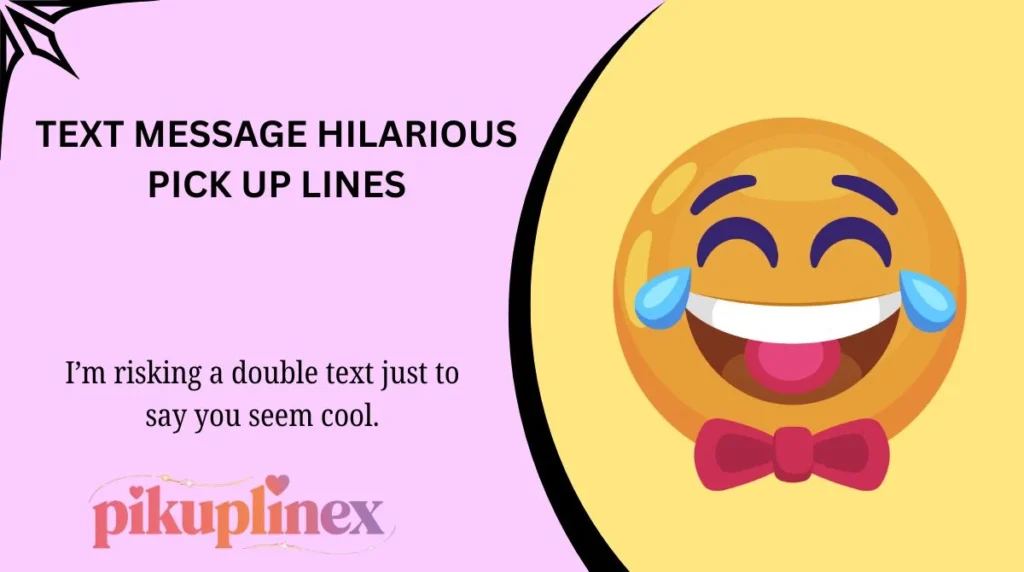 Text Message Hilarious Pick Up Lines