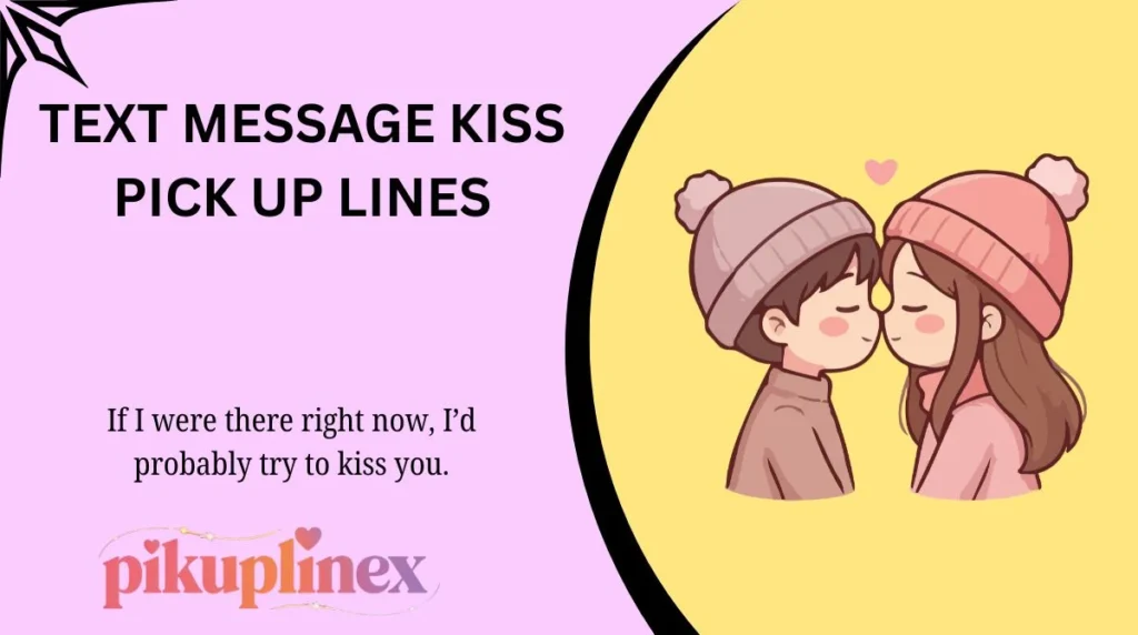 Text Message Kiss Pick Up Lines