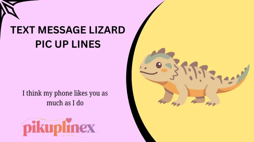 Text Message Lizard Pic Up Lines