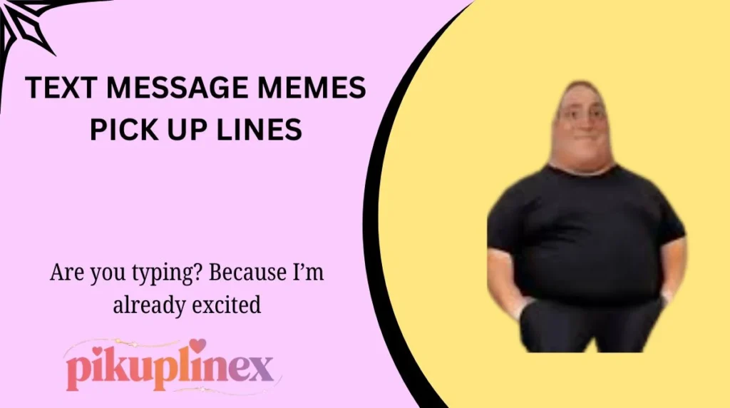 Text Message Memes Pick Up Lines