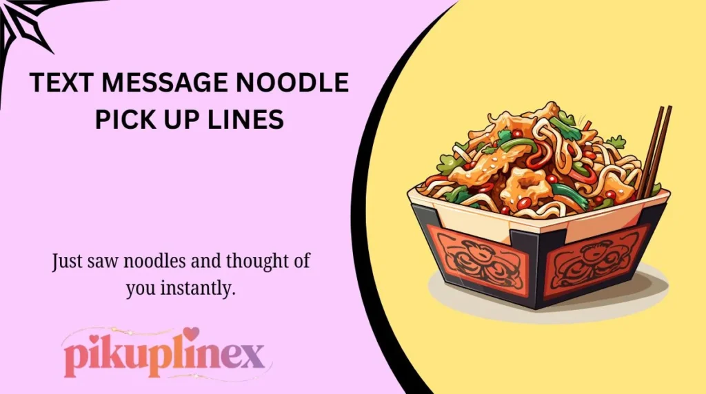 Text Message Noodle Pick Up Lines