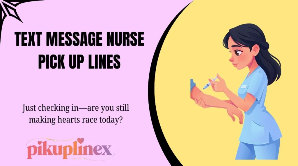 Text Message Nurse Pick Up Lines