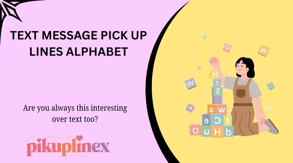 Text message pick up lines alphabet