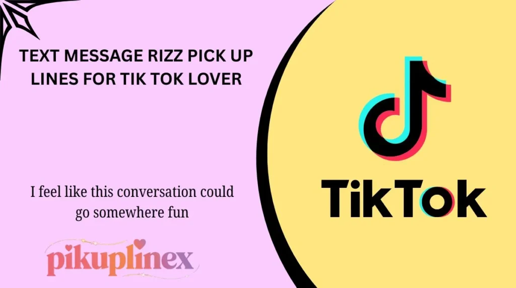 Text message rizz pick up lines for tik tok lover