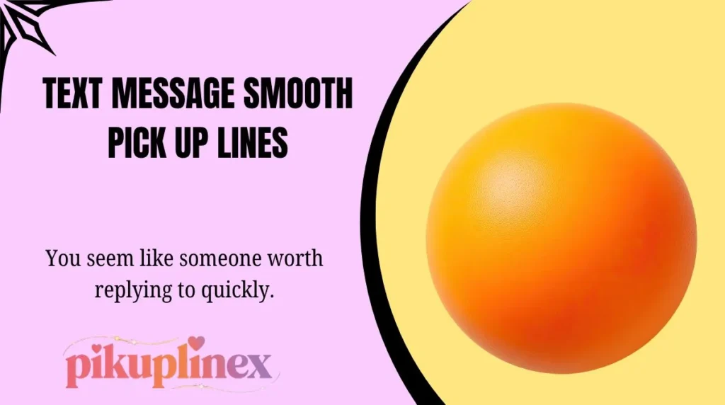 Text Message Smooth Pick Up Lines