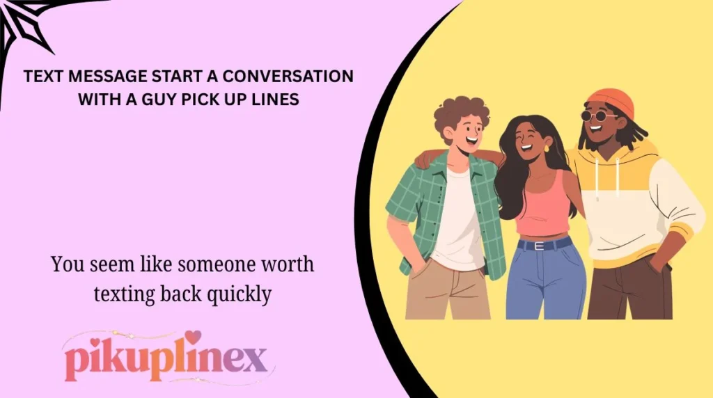 Text Message Start a Conversation with a Guy Pick Up Lines