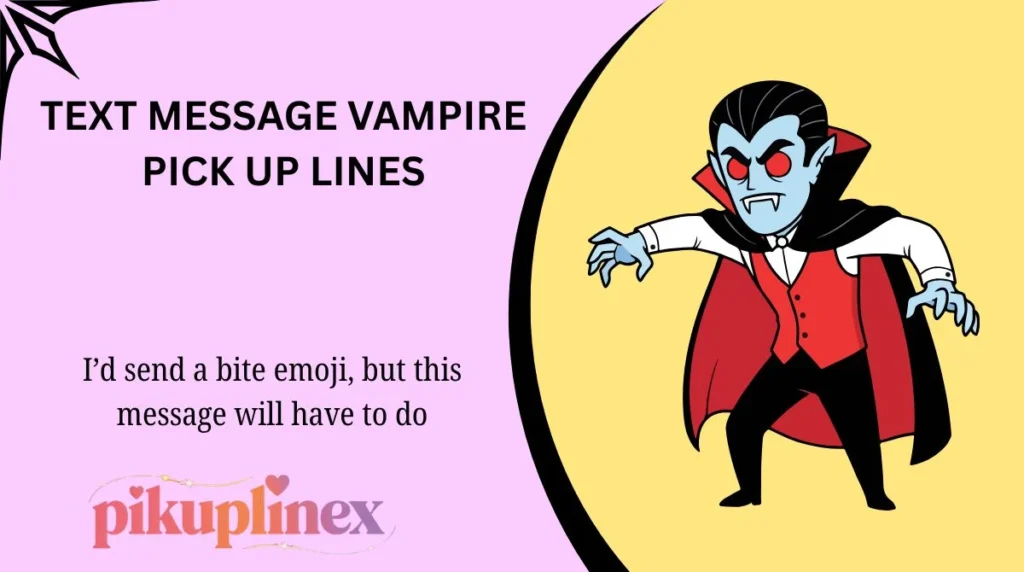Text Message Vampire Pick Up Lines