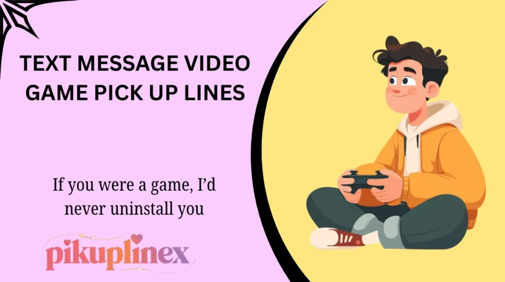 Text Message Video Game Pick Up Lines