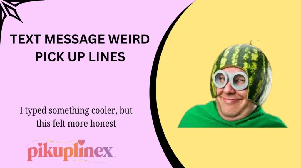 Text Message Weird Pick Up Lines